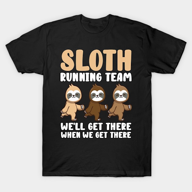 Sloth Running Team We Will Get There When We Get There T-Shirt by Tom´s TeeStore